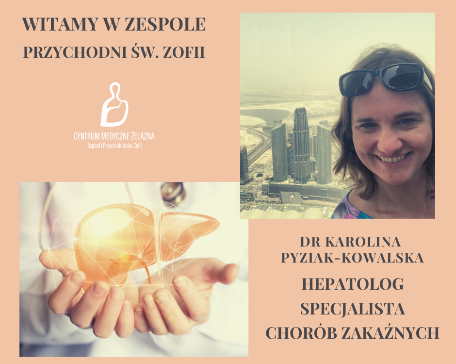 Doktor Karolina Pyziak-Kowalska – hepatolog, specjalista chorób zakaźnych rozpoczyna pracę w naszym zespole
