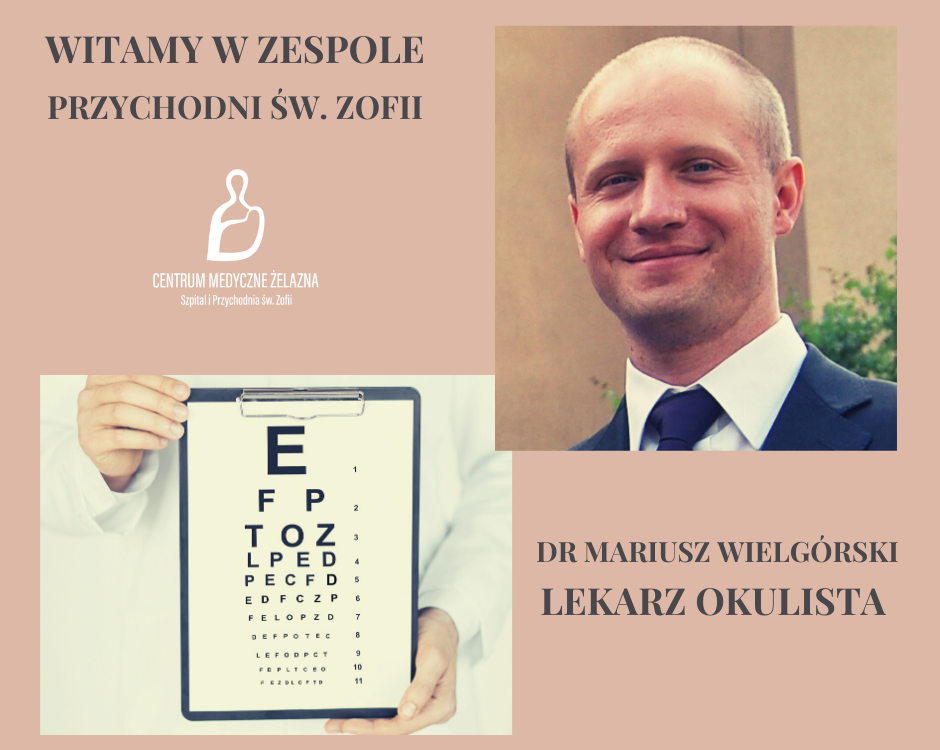 Doktor Mariusz Wielgórski - lekarz okulista rozpoczyna pracę w naszym zespole